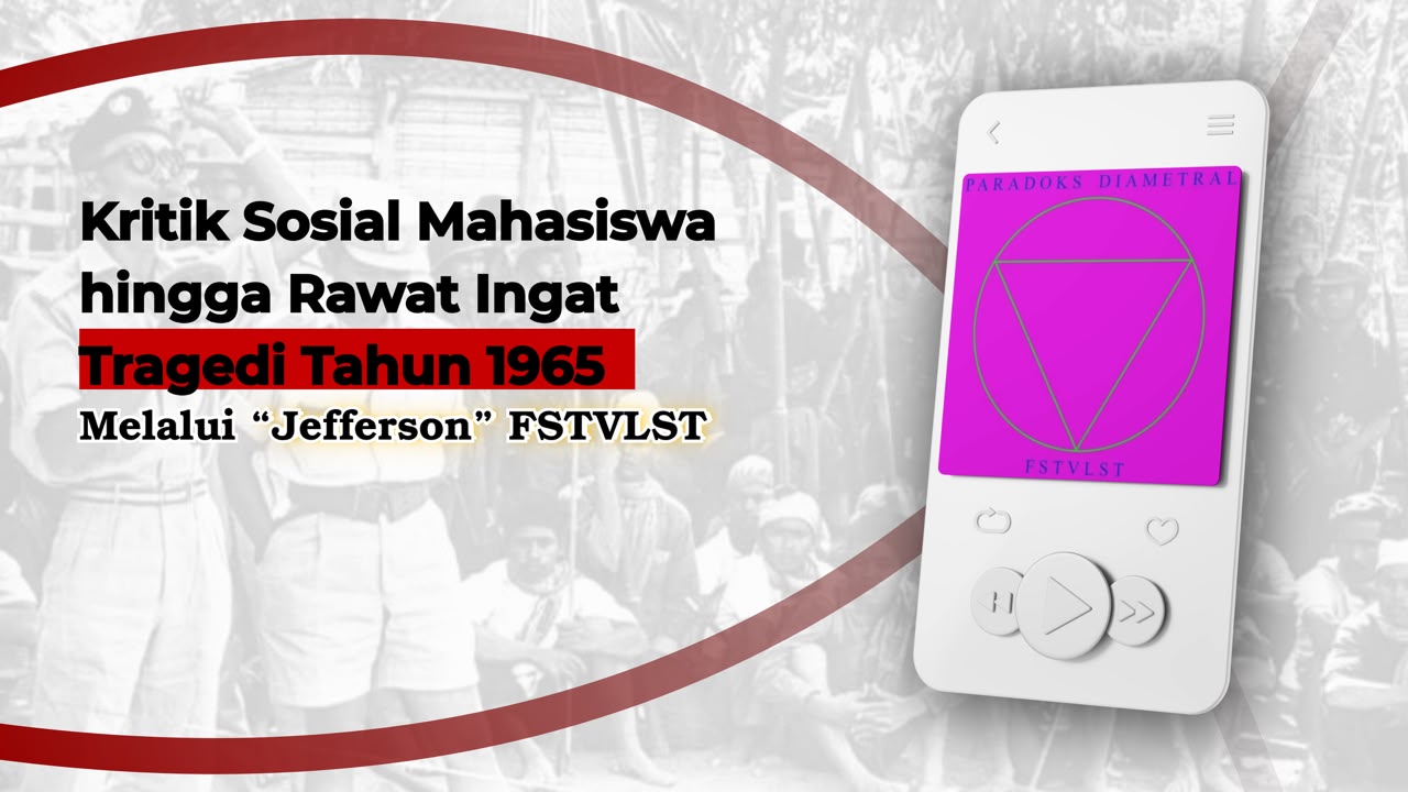 Thumbnail artikel Kritik Sosial Mahasiswa hingga Rawat Ingat Tragedi Tahun 1965 Melalui “Jefferson” FSTVLST