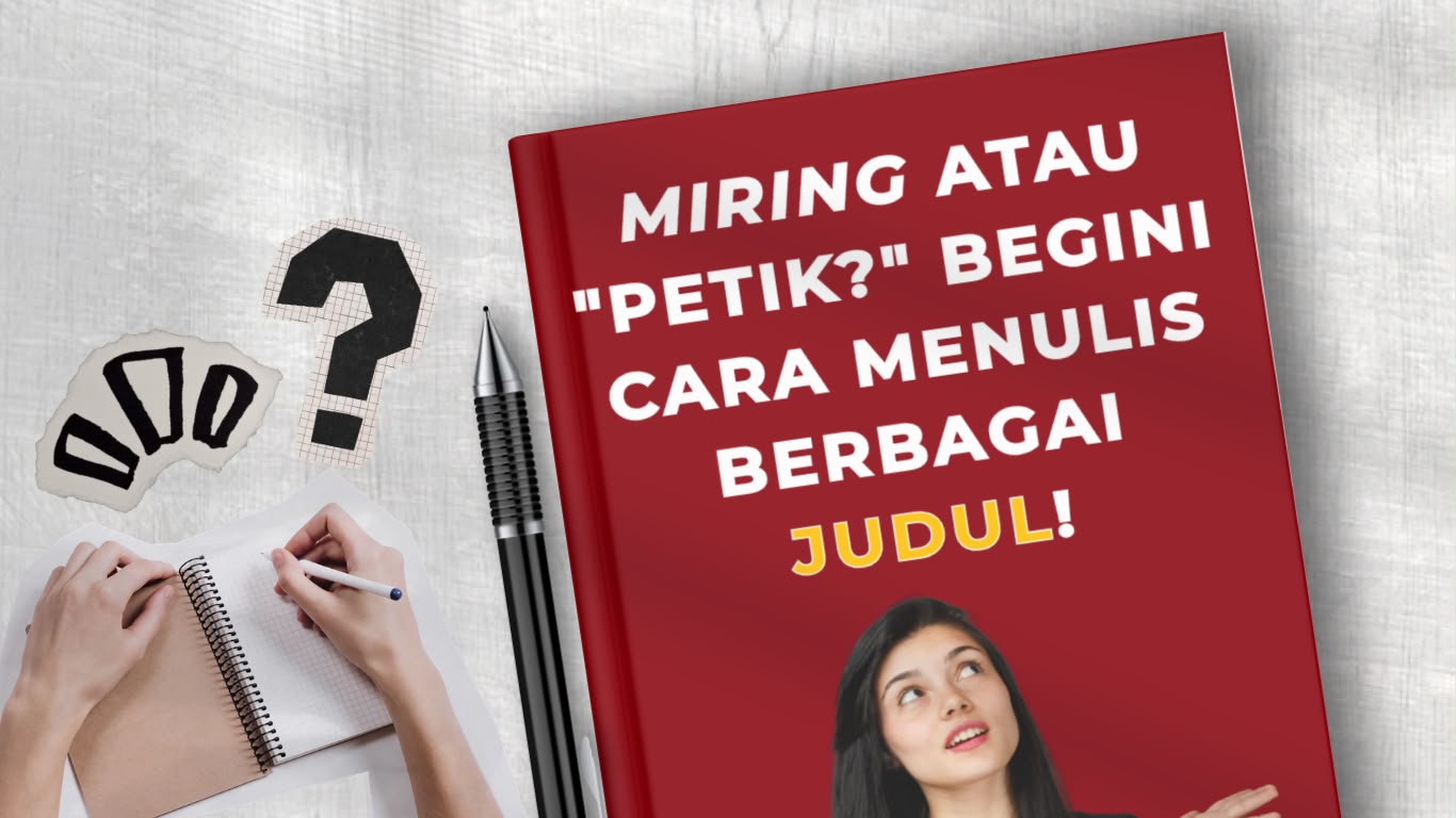 Thumbnail artikel Miring atau Petik? Begini Cara Menulis Berbagai Judul!