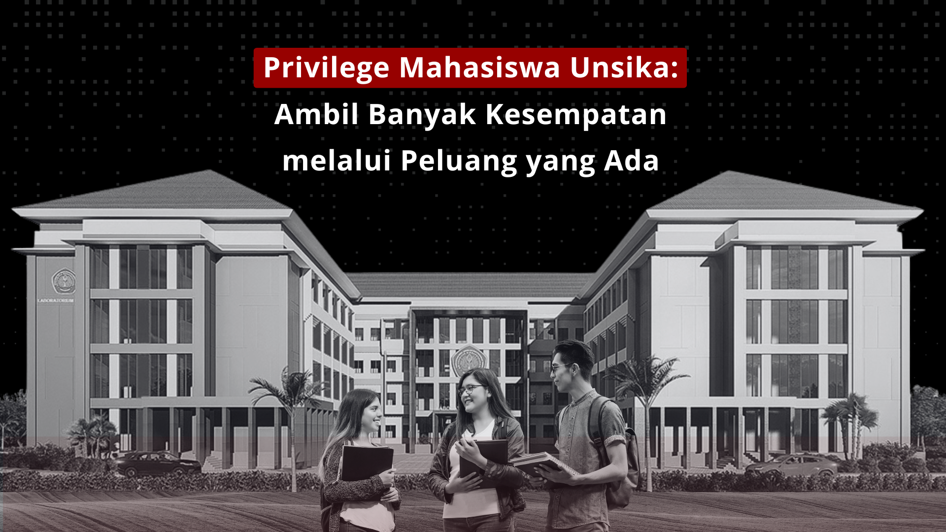 Thumbnail Artikel Privilege Mahasiswa Unsika: Ambil Banyak Kesempatan melalui Peluang yang Ada