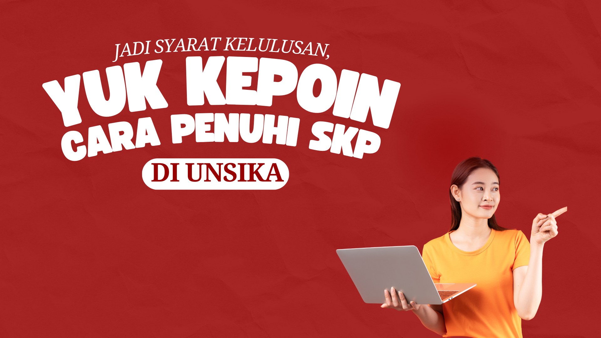 Thumbnail Artikel Jadi Syarat Kelulusan, Yuk Kepoin Cara Penuhi SKP di Unsika!
